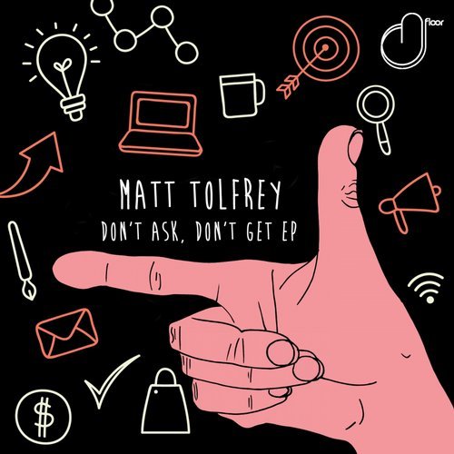 Matt Tolfrey - Don’t Ask, Don’t Get EP [DFL029]